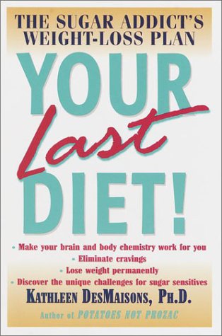 Beispielbild fr Your Last Diet! The Sugar Addict's Weight-Loss Plan zum Verkauf von Ravin Books