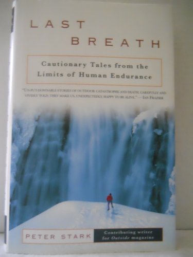 Imagen de archivo de Last Breath: Cautionary Tales from the Limits of Human Endurance a la venta por More Than Words