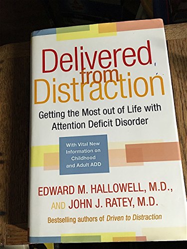 Beispielbild fr Delivered from Distraction : Getting the Most Out of Life with Attention Deficit Disorder zum Verkauf von Better World Books