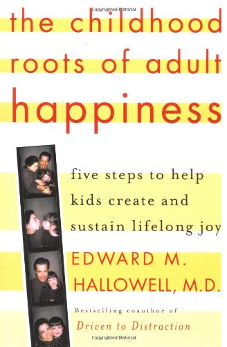 Stock image for The Childhood Roots of Adult Happiness: Five Steps to Help Kids Create and Sustain Lifelong Joy for sale by Thomas F. Pesce'