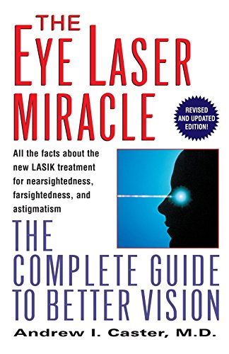 Imagen de archivo de The Eye Laser Miracle: The Complete Guide to Better Vision a la venta por Book Lover's Warehouse