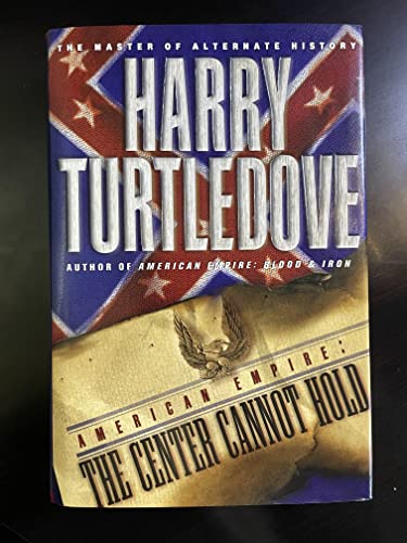 American Empire: The Center Cannot Hold (9780345444219) by Turtledove, Harry