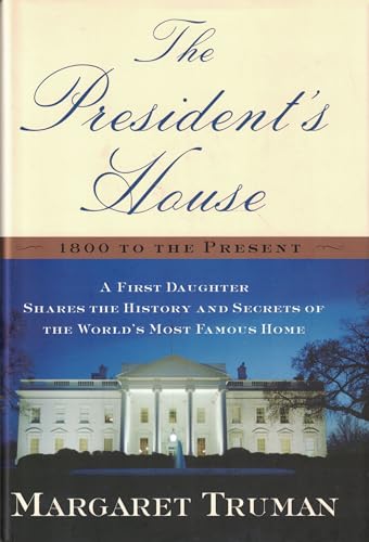 Imagen de archivo de The President's House 1800 to the Present : A First Daughter Shares the History and Secrets of the Worlds Most Famous Home a la venta por Robinson Street Books, IOBA