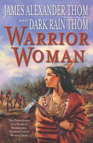 Imagen de archivo de Warrior Woman : The Exceptional Life Story of Nonhelma, Shawnee Indian Woman Chief a la venta por Better World Books: West