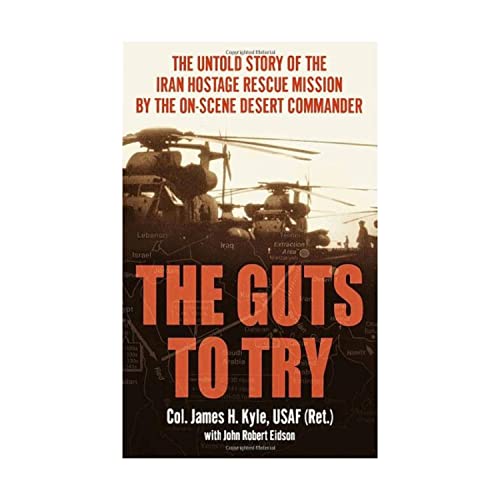 Stock image for The Guts to Try: The Untold Story of the Iran Hostage Rescue Mission by the On-Scene Desert Commander for sale by HPB-Emerald