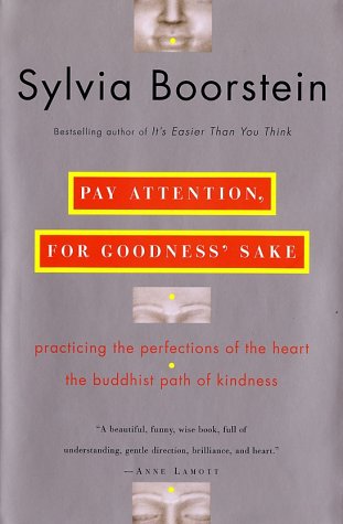 Beispielbild fr Pay Attention, for Goodness' Sake: Practicing the Perfections of the Heart--The Buddhist Path of Kindness zum Verkauf von SecondSale