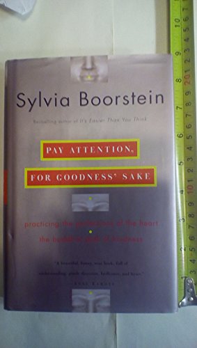 Stock image for Pay Attention, for Goodness' Sake: Practicing the Perfections of the Heart--The Buddhist Path of Kindness for sale by Open Books