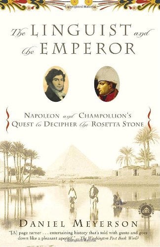 Beispielbild fr The Linguist and the Emperor: Napoleon and Champollion's Quest to Decipher the Rosetta Stone zum Verkauf von Wonder Book