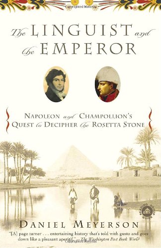 Stock image for The Linguist and the Emperor: Napoleon and Champollion's Quest to Decipher the Rosetta Stone for sale by Wonder Book