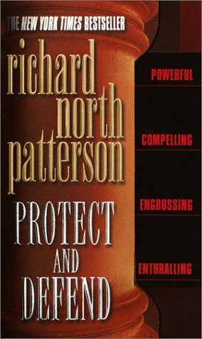 Protect and Defend by Richard North Patterson Protect and Defend by Richard North Patterson