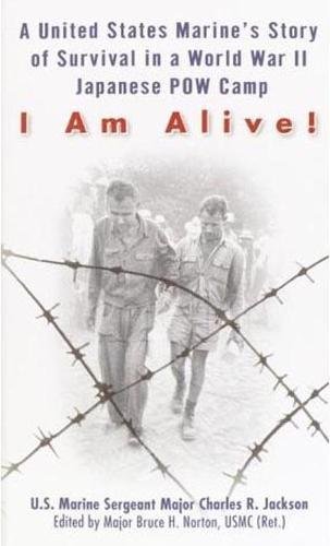 Stock image for I Am Alive! : A United States Marine's Story of Survival in a World War II Japanese POW Camp for sale by Better World Books