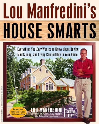 Imagen de archivo de Lou Manfredini's House Smarts : Everything You Ever Wanted to Know about Buying, Maintaining, and Living Comfortably in Your Home a la venta por Better World Books: West