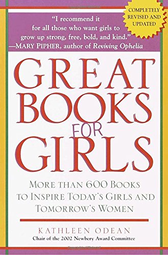 Stock image for Great Books for Girls: More Than 600 Books to Inspire Today's Girls and Tomorrow's Women for sale by Court Street Books/TVP Properties, Inc.