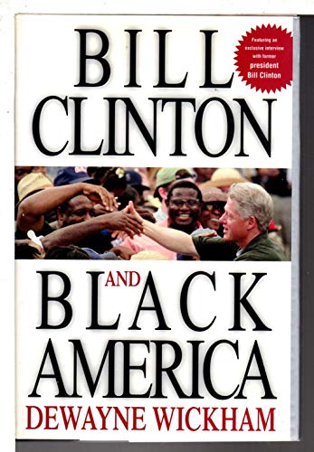 Imagen de archivo de BILL CLINTON AND BLACK AMERICA a la venta por Trish's Books