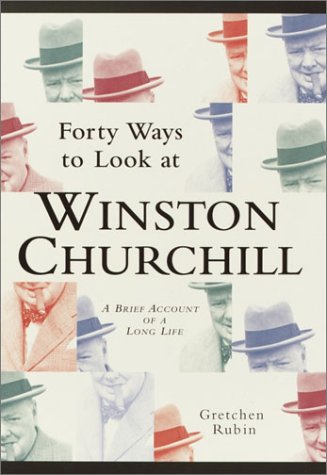 Beispielbild fr Forty Ways to Look at Winston Churchill: A Brief Account of a Long Life zum Verkauf von WorldofBooks