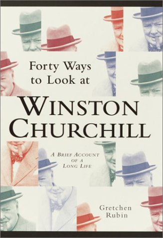 Stock image for Forty Ways to Look at Winston Churchill: A Brief Account of a Long Life for sale by ZBK Books