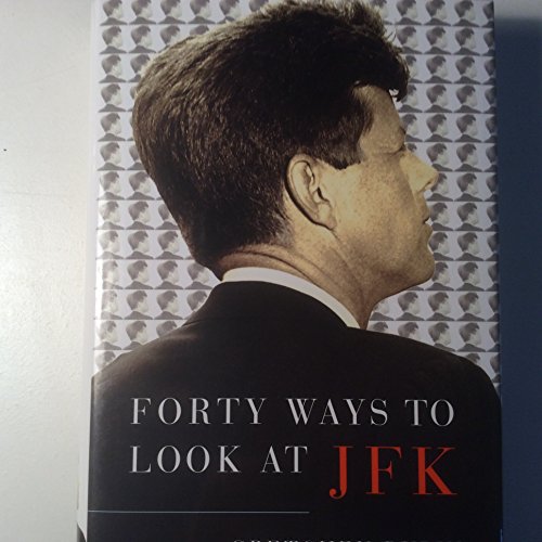 Imagen de archivo de Forty Ways to Look at JFK a la venta por ThriftBooks-Dallas