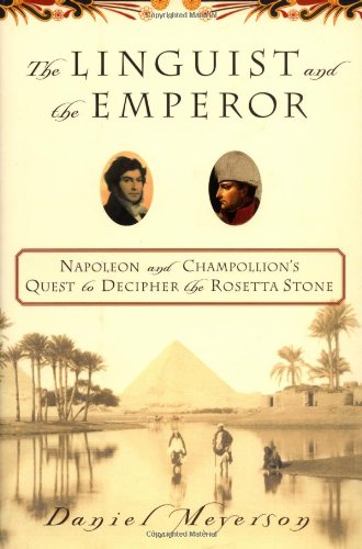 Stock image for The Linguist and the Emperor: Napoleon and Champollion's Quest to Decipher the Rosetta Stone for sale by Heisenbooks