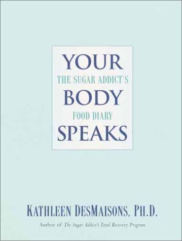 Beispielbild fr Your Body Speaks: The Sugar Addict's Food Diary zum Verkauf von BooksRun