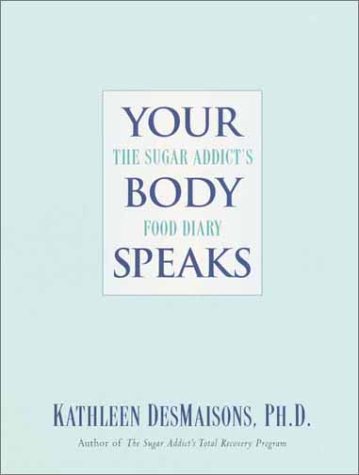 Stock image for Your Body Speaks: The Sugar Addict's Food Diary for sale by BooksRun