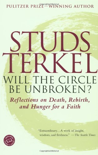 Stock image for Will the Circle Be Unbroken?: Reflections on Death, Rebirth, and Hunger for a Faith (Ballantine Reader's Circle) for sale by SecondSale