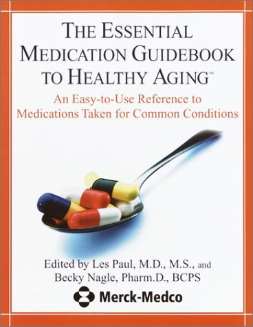 The Essential Medication Guidebook to Healthy Aging: Your Easy-To-Use Reference to Medications Taken for Common Conditions (9780345451378) by Paul, Les; Nagle, Becky