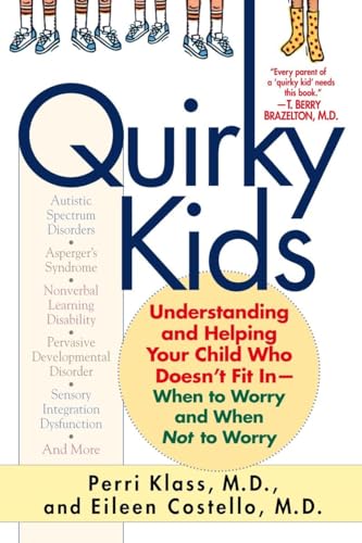 Quirky Kids: Understanding and Helping Your Child Who Doesn't Fit In- When to Worry and When Not to Worry (9780345451439) by Klass, Perri; Costello, Eileen