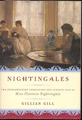 Nightingales: The Extraordinary Upbringing And Curious Life Of Miss Florence Nightingale