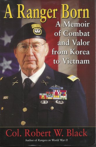 Stock image for A Ranger Born : A Memoir of Combat and Valor from Korea to Vietnam for sale by Better World Books