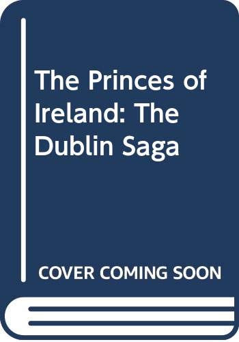 Beispielbild fr The Princes Of Ireland / The Dublin Saga zum Verkauf von Louis Tinner Bookshop