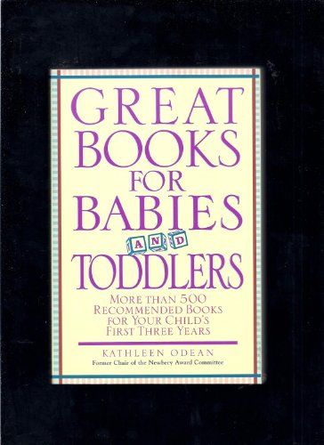 Imagen de archivo de Great Books for Babies and Toddlers : More Than 500 Recommended Books for Your Child's First Three Years a la venta por Better World Books: West