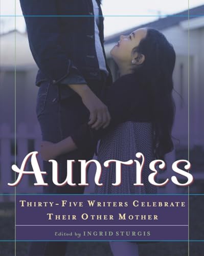 Beispielbild fr Aunties : Thirty-Five Writers Celebrate Their Other Mother zum Verkauf von Better World Books