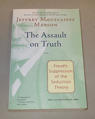 Imagen de archivo de The Assault on Truth: Freud's Suppression of the Seduction Theory a la venta por The Book Spot