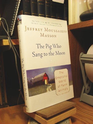 Stock image for The Pig Who Sang to the Moon: The Emotional World of Farm Animals for sale by Your Online Bookstore