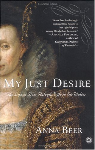 9780345452894: My Just Desire: The Life of Bess Ralegh, Wife to Sir Walter