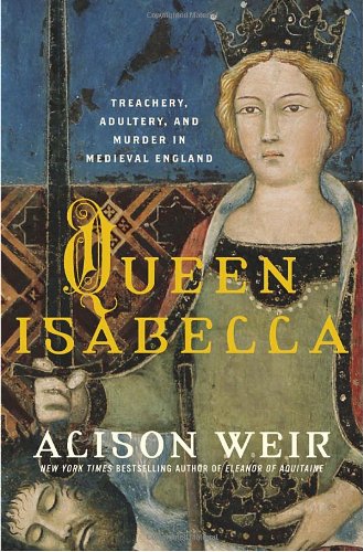 9780345453198: Queen Isabella: Treachery, Adultery, And Murder In Medieval England