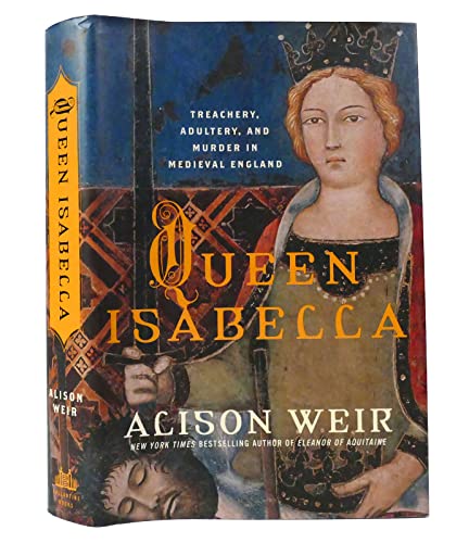 Stock image for Queen Isabella: Treachery, Adultery, and Murder in Medieval England for sale by Hippo Books