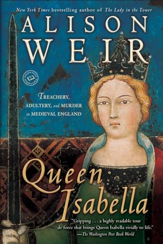 9780345453204: Queen Isabella: Treachery, Adultery, and Murder in Medieval England