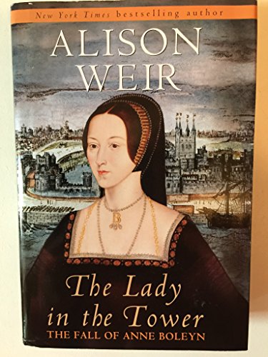 9780345453211: The Lady in the Tower: The Fall of Anne Boleyn