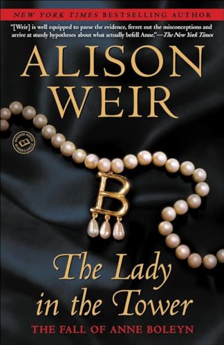 9780345453228: The Lady in the Tower: The Fall of Anne Boleyn