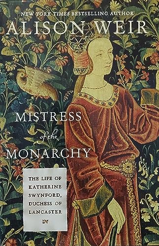 Stock image for Mistress of the Monarchy: The Life of Katherine Swynford, Duchess of Lancaster for sale by Jenson Books Inc