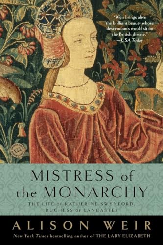 Beispielbild fr Mistress of the Monarchy: The Life of Katherine Swynford, Duchess of Lancaster zum Verkauf von Wonder Book