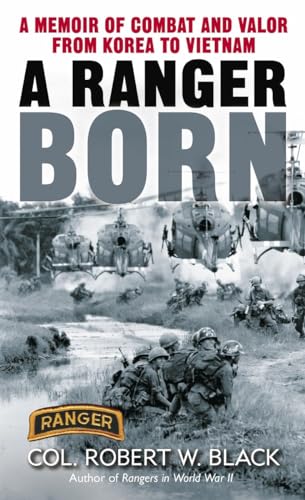 Stock image for A Ranger Born : A Memoir of Combat and Valor from Korea to Vietnam for sale by Better World Books