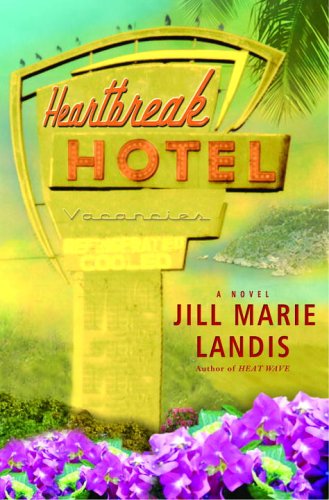 Heartbreak Hotel: A Novel (9780345453303) by Landis, Jill Marie