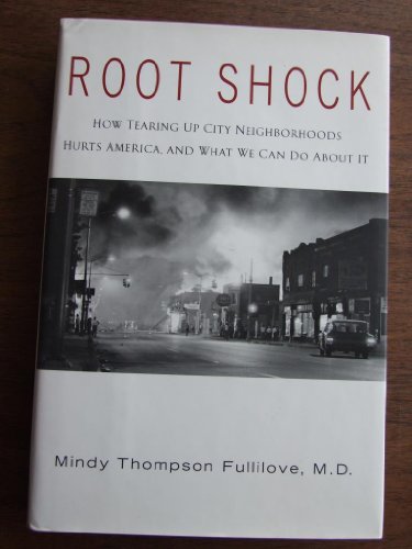 9780345454225: Root Shock: How Tearing Up City Neighborhoods Hurts America, and What We Can Do About It