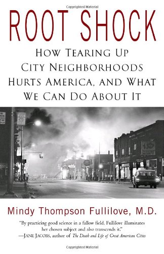 9780345454232: Root Shock: How Tearing Up City Neighborhoods Hurts America, And What We Can Do About It