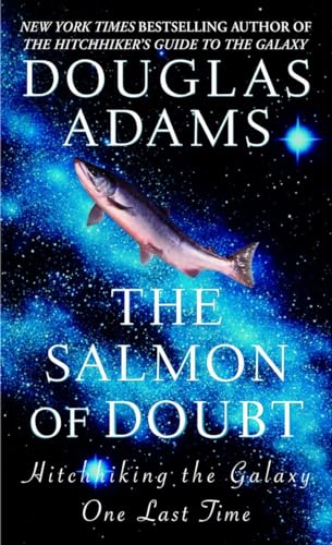 Beispielbild fr The Salmon of Doubt: Hitchhiking the Galaxy One Last Time zum Verkauf von Russell Books