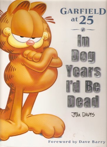 Beispielbild fr In Dog Years I'd Be Dead: Garfield at 25 zum Verkauf von OceanwaveBooks