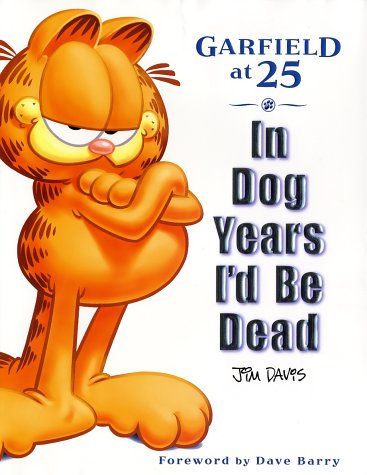 Stock image for In Dog Years I'd Be Dead: Garfield at 25 for sale by OceanwaveBooks