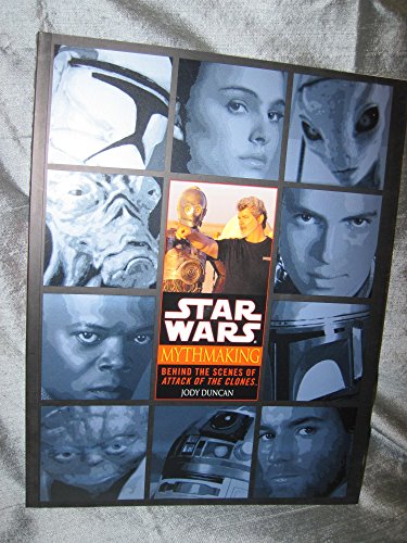 Stock image for Mythmaking: Behind the Scenes of Star Wars: Episode 2: Attack of the Clones for sale by Goodwill Books